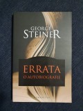 George Steiner &ndash; Errata. O autobiografie, Humanitas