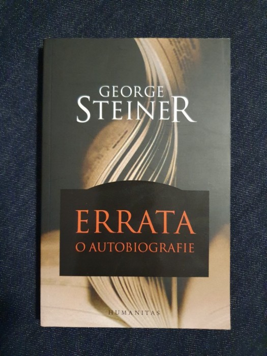 George Steiner &ndash; Errata. O autobiografie