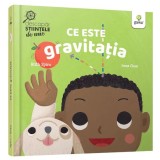 Ce este gravitatia.Descopar stiintele de mic, Ruth Spiro, Gama