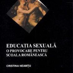 Educatie sexuala. O provocare pentru scoala romaneasca - Cristina Neamtu