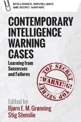 Contemporary Intelligence Warning Cases: Learning from Successes and Failures foto