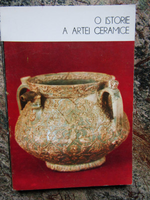 O ISTORIE A ARTEI CERAMICE-ILEANA DALEA,1987 foto