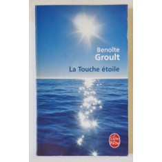 LA TOUCHE ETOILE par BENOITE GROULT , roman , 2006
