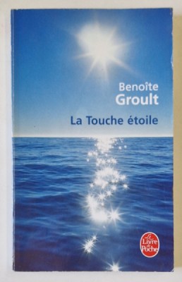 LA TOUCHE ETOILE par BENOITE GROULT , roman , 2006 foto