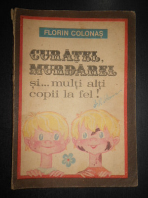 Florin Colonas - Curatel, murdarel si... multi alti copii la fel! foto