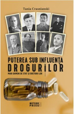 Puterea sub influenta drogurilor - Tania Crasnianski - Meteor Press foto