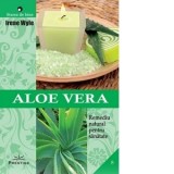 Aloe Vera. Remediu natural pentru sanatate - Irene Wyle, Sorin Sava