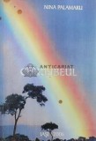 Curcubeul - Nina Palamaru - 2006 - 140 Pagini - Coperta Brosata - Stare Buna - Literatura Romana