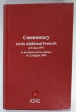 COMMENTARY ON THE ADDITIONAL PROTOCOLS OF 8 JUNE 1977 TO THE GENEVA CONVENTIONS OF 12 AUGUST 1949 , APARUTA 1987
