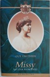 Missy. Regina Romaniei - Guy Gauthier, Carte Istorie