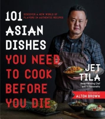 101 Asian Dishes You Need to Cook Before You Die: Discover a New World of Badass Flavors in Authentic Recipes foto