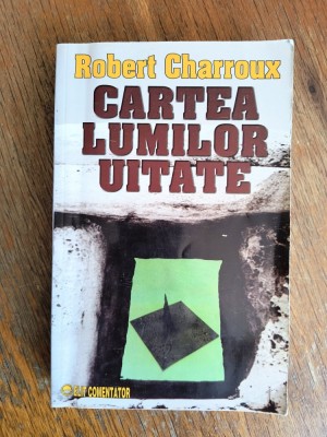 Cartea lumilor uitate - Robert Charroux / R1F foto