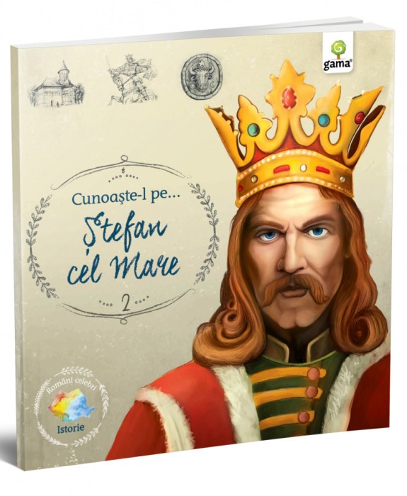 Cunoaste-L Pe...Stefan Cel Mare, - Editura Gama