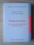Serge Lebovici; Joyce McDougall - Dialog cu Sammy: un caz de psihoză infantilă - studiu psihanalitic (Editura Fundației Generația)