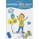 Vigy&aacute;zz, k&eacute;sz, suli! - Sz&aacute;mk&eacute;pek &eacute;s mennyis&eacute;gek - Tam&aacute;s Eszter