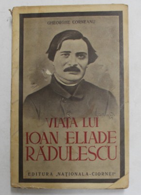 VIATA LUI IOAN ELIADE RADULESCU de GHEORGHE CORNEANU , INTERBELICA foto