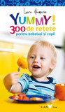 Yummy! 300 de reţete pentru bebeluşi şi copii - Hardcover - Laura Adamache - Sian Books