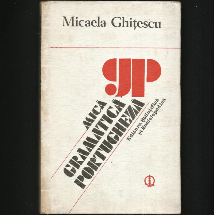 MICĂ GRAMATICĂ PORTUGHEZĂ - MICAELA GHIȚESCU - CURS / MANUAL LIMBA PORTUGHEZĂ