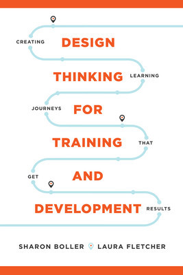 Design Thinking for Training and Development Creating Learning Journeys That Get Results foto