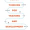 Design Thinking for Training and Development Creating Learning Journeys That Get Results