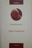 Julien Ospitalierul. Opere, vol. I &ndash; Emil Brumaru - Carte