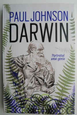 Darwin. Portretul unui geniu &amp;ndash; Paul Johnson foto