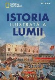 Istoria ilustrată a lumii - Hardcover - National Geographic - Litera