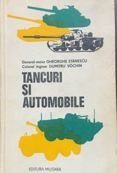 Tancuri si automobile- Ghe. Stanescu/ Dumitru Vochin