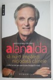 Sa nu-ti impaiezi niciodata cainele - Alan Alda