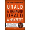 Urald a haragod urald a helyzetet - Őrizd meg a hidegv&eacute;red &eacute;s urald a helyzetet b&aacute;rmilyen szitu&aacute;ci&oacute; vagy p&aacute;rbesz&eacute;d sor&aacute;n! - Dr. David J. Lieberman
