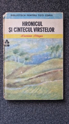 HRONICUL SI CANTECUL VARSTELOR - Lucian Blaga (Biblioteca pentru toti copiii) foto