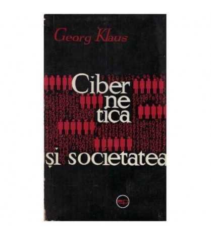 Georg Klaus - Cibernetica si societatea - 126363