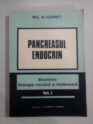 PANCREASUL ENDOCRIN Biochimie. Biologie celulara si moleculara. Vol.I - Nic. N. HORNET foto