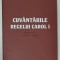 CUVANTARILE REGELUI CAROL I , VOLUMUL I : 1866- 1886 , EDITIE ANASTATICA , RETIPARITA 2016