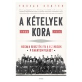 A k&eacute;telyek kora - Hogyan fedezt&eacute;k fel a fizikusok a kvantumvil&aacute;got. 1895-1945 - Tobias H&uuml;rter