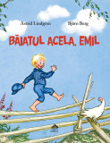 Baiatul acela, Emil - de Astrid Lindgren, ilustratii de Bjorn Berg, Editura Cartea Copiilor