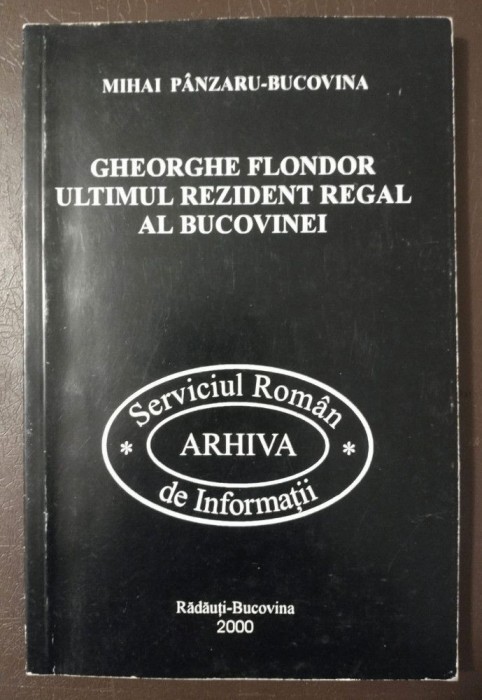 Mihai P&acirc;nzaru-Bucovina - Gheorghe Flondor, ultimul rezident regal al Bucovinei