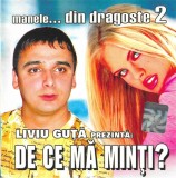 CDr Liviu Guță Prezintă: De Ce Mă Minți? (Manele... Din Dragoste 2), original