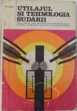 UTILAJUL SI TEHNOLOGIA SUDARII - MANUAL PENTRU LICEE INDUSTRIALE .... SCOLI PROFESIONALE de I. VASILE , 1982