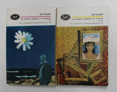 LA UMBRA FETELOR IN FLOARE , VOLUMELE I - II , ( IN CAUTAREA TIMPULUI PIERDUT III - IV ) de MARCEL PROUST , 1968 foto