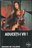 Gerard de Villiers - Aduceti-i vii! Roman editura Tinerama, 2005, 175 pagini, colectie SAS
