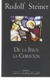 De la Iisus la Christos - R. Steiner, Ed. Univers Enciclopedic 2011