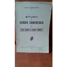 Studii de istorie comerciala III, epoci prospere in exportul romanesc - Mihail Iorgulescu