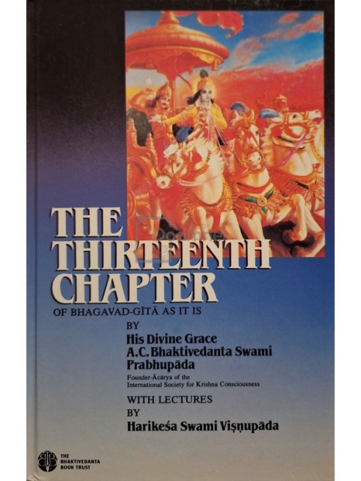 A. C. Bhaktivedanta Swami - The thirteenth chapter of Bhagavad-Gita as it is (Editia: 1985)