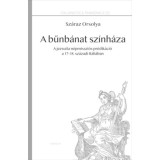 A bűnb&aacute;nat sz&iacute;nh&aacute;za - A jezsuita n&eacute;pmisszi&oacute;s pr&eacute;dik&aacute;ci&oacute; a 17-18. sz&aacute;zadi It&aacute;li&aacute;ban - Sz&aacute;raz Orsolya