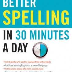 Better Spelling in 30 Minutes a Day