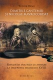 Dimitrie Cantemir şi Nicolae Mavrocordat - Tudor Dinu - Editura Humanitas