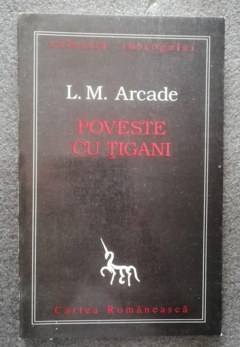 L. M. Arcade - Poveste cu țigani (Cartea Rom&acirc;nească, 1996)
