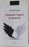 OAMENI , INGERI SI DEMONI de LINA MOACA , roman , 2014