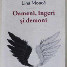 OAMENI , INGERI SI DEMONI de LINA MOACA , roman , 2014